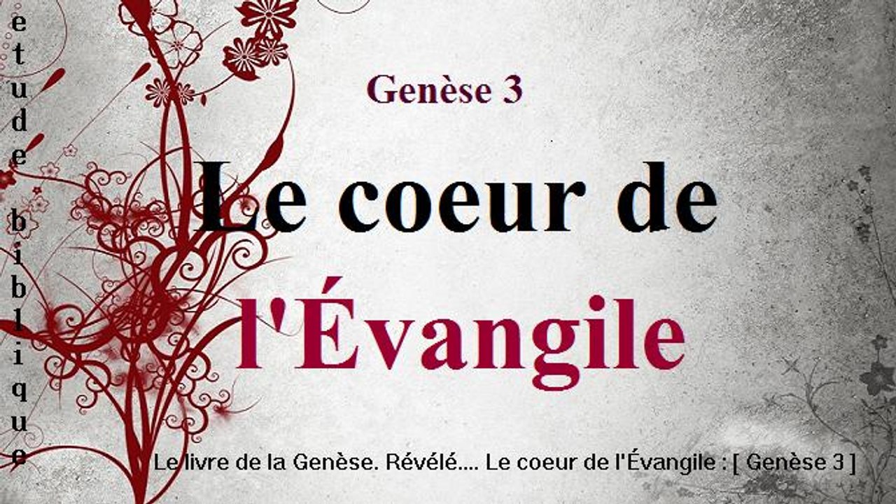 Le livre de la Genèse. Révélé.... Le coeur de l'Évangile : [ Genèse 3 ]