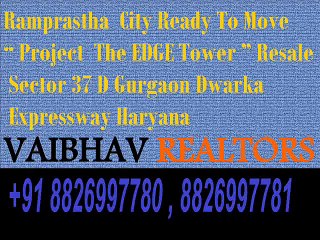 2 BHK Hot Deal 60 Lac Ramprastha City The Edge Tower Ready To Move Project Sector 37D Gurgaon 8826997780