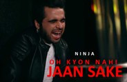 Ninja Feat. Goldboy - Oh Kyu Ni Jaan Ske - Latest Punjabi Songs