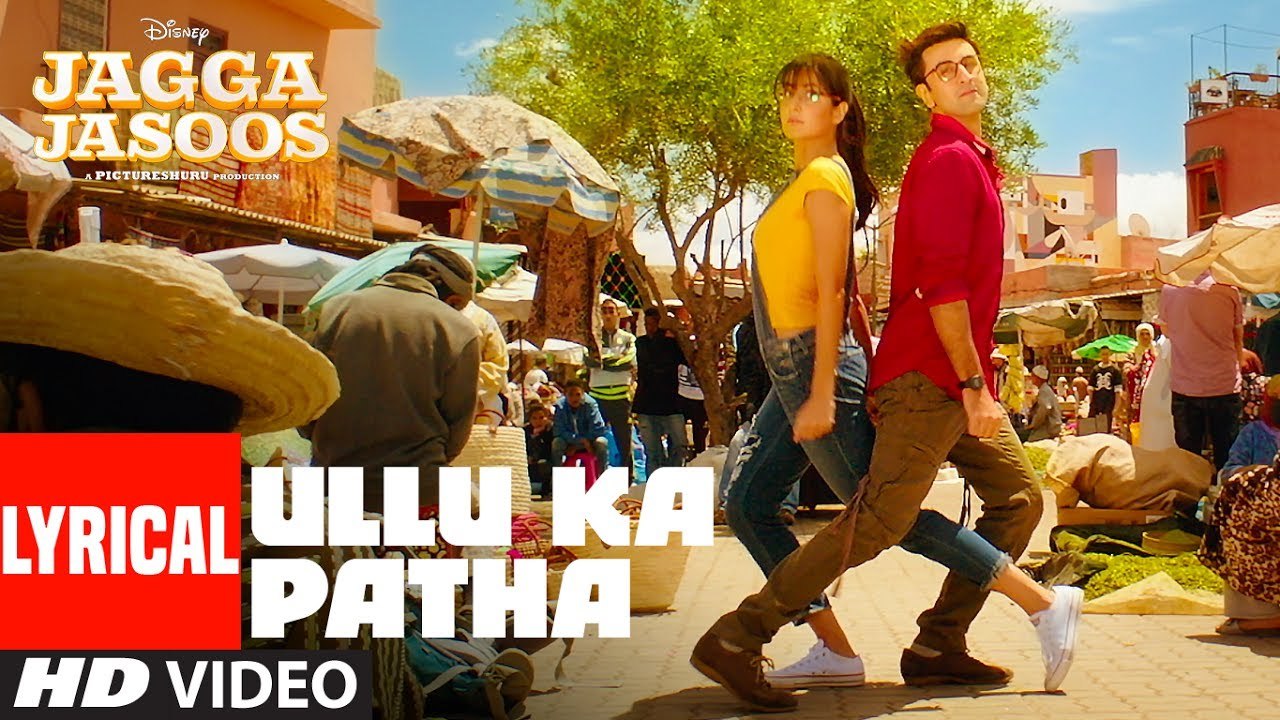 Ullu Ka Pattha Song Lyrics Full HD Video Jagga Jasoos 2017 Arijit Singh - Ranbir Kapoot & Katrina Kaif