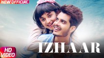 Izhaar Full HD Video Song Gurnazar - Kanika Maan - Dj Gk - Latest Punjabi Song 2017