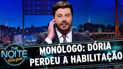 Monólogo: Dória perdeu a habilitação - 08.06.17