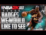 NBA 2K18 Badges We Would Like To See