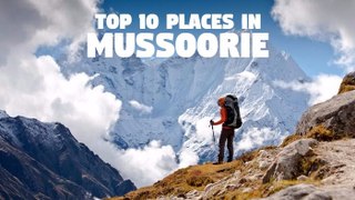 Top 10 Places to Visit in Mussorie