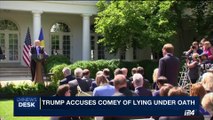 i24NEWS DESK | Trump accuses Comey of lying under oath | Friday, June 9th 2017