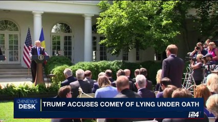 i24NEWS DESK | Trump accuses Comey of lying under oath | Friday, June 9th 2017