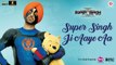 Super Singh Ji Aaye Aa Full HD Video Song Super Singh 2017 - Diljit Dosanjh & Sonam Bajwa - Jatinder Shah - Ranbir Singh