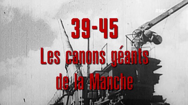 2e Guerre Mondiale - 39-45, les canons géants de la Manche