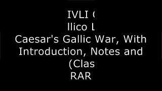 [ofIIU.Free] C. IVLI Caesaris De Bello Gallico Libri VII: Caesar's Gallic War, With Introduction, Notes and Vocabulary (Classic Reprint) by J. H. Westcott [T.X.T]