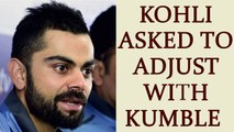 ICC Champions trophy: Virat Kohli asked by CAC to adjust with Kumble | Oneindia news