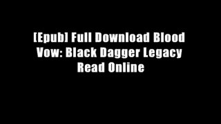 [Epub] Full Download Blood Vow: Black Dagger Legacy Read Online