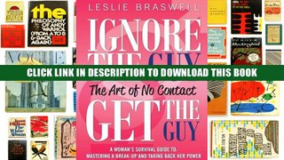 [Epub] Full Download Ignore the Guy, Get the Guy - The Art of No Contact: A Woman s Survival Guide