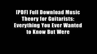 [PDF] Full Download Music Theory for Guitarists: Everything You Ever Wanted to Know But Were