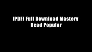[PDF] Full Download Mastery Read Popular