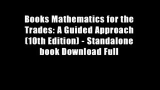 Books Mathematics for the Trades: A Guided Approach (10th Edition) - Standalone book Download Full