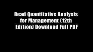Read Quantitative Analysis for Management (12th Edition) Download Full PDF