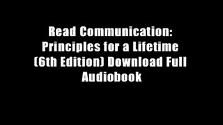 Read Communication: Principles for a Lifetime (6th Edition) Download Full Audiobook