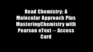 Read Chemistry: A Molecular Approach Plus MasteringChemistry with Pearson eText -- Access Card
