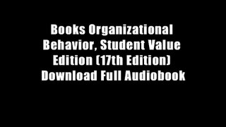 Books Organizational Behavior, Student Value Edition (17th Edition) Download Full Audiobook