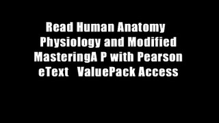 Read Human Anatomy   Physiology and Modified MasteringA P with Pearson eText   ValuePack Access