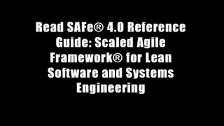 Read SAFe? 4.0 Reference Guide: Scaled Agile Framework? for Lean Software and Systems Engineering