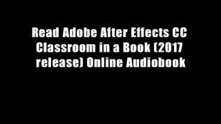 Read Adobe After Effects CC Classroom in a Book (2017 release) Online Audiobook