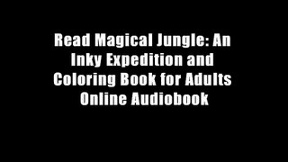 Read Magical Jungle: An Inky Expedition and Coloring Book for Adults Online Audiobook