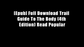 [Epub] Full Download Trail Guide To The Body (4th Edition) Read Popular