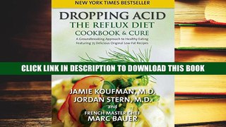 [PDF] Full Download Dropping Acid: The Reflux Diet Cookbook   Cure Ebook Online
