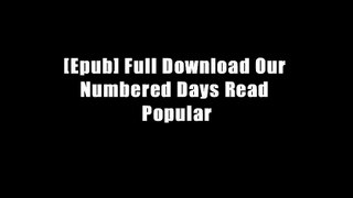 [Epub] Full Download Our Numbered Days Read Popular