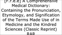 [15pr7.BOOK] A Comprehensive Medical Dictionary: Containing the Pronunciation, Etymology, and Signification of the Terms Made Use of in Medicine and the Kindred Sciences (Classic Reprint) by Joseph Thomas RAR