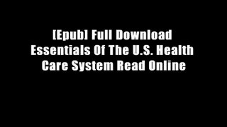 [Epub] Full Download Essentials Of The U.S. Health Care System Read Online
