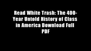Read White Trash: The 400-Year Untold History of Class in America Download Full PDF