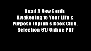 Read A New Earth: Awakening to Your Life s Purpose (Oprah s Book Club, Selection 61) Online PDF