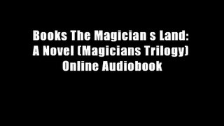 Books The Magician s Land: A Novel (Magicians Trilogy) Online Audiobook