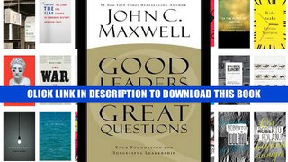 [PDF] Full Download Good Leaders Ask Great Questions: Your Foundation for Successful Leadership