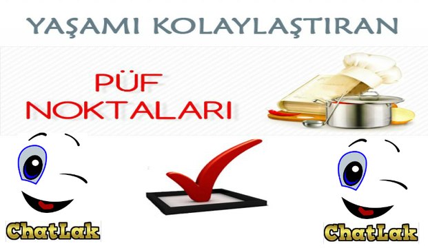 Hayatınızı Kolaylaştıracak 10 Püf Noktası -1 - ChatLak Tv