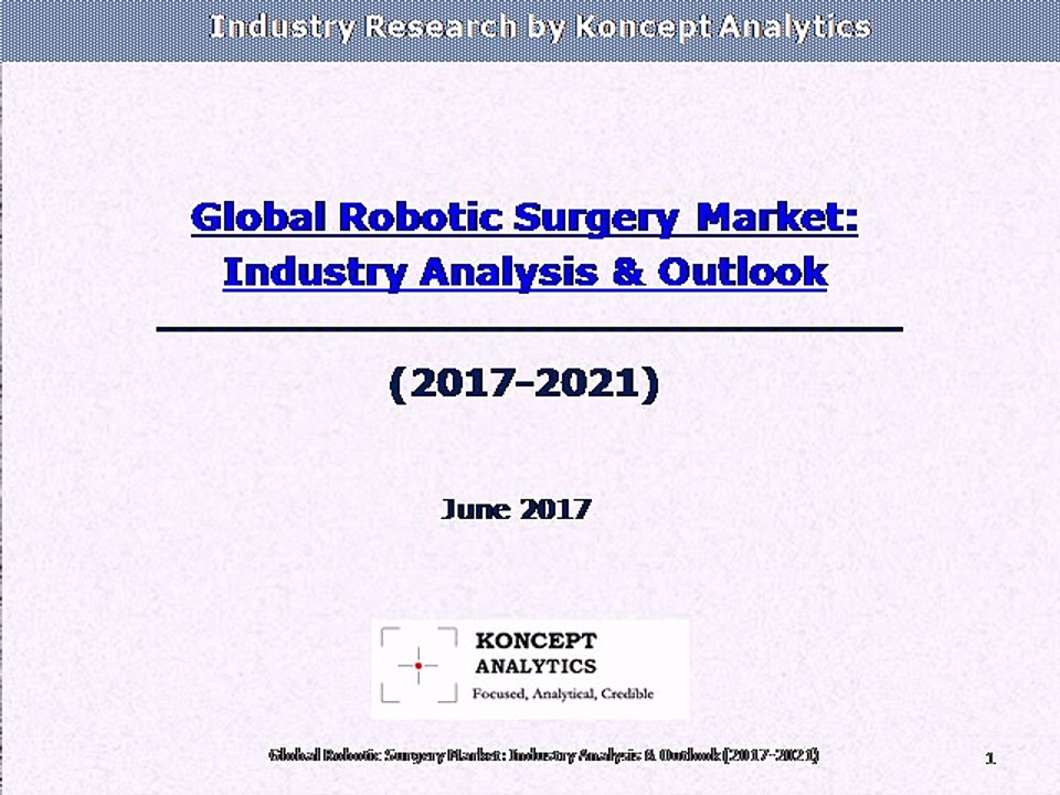 Global Robotic Surgery Market: Industry Analysis & Outlook (2017-2021)