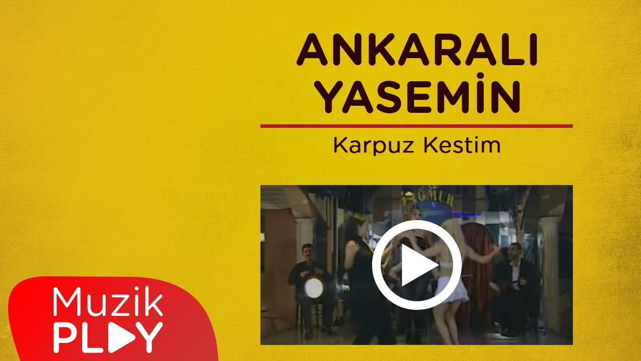 Ankaralı Yasemin - Karpuz Kestim