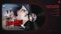 Lagan Tumse Laga Baithe Audio Song - Ajab Singh Ki Gajab Kahani - Rishi Prakash Mishra