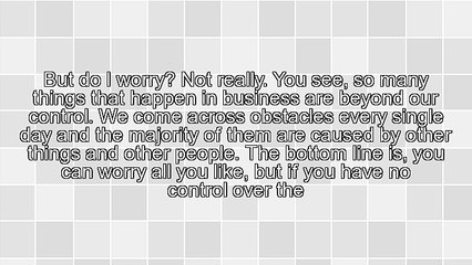 Why There's Usually No Point in Worrying