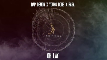 Oh Lay (Full Video) Rap Demon, Young Bone, RAGA | New Song 2017 HD
