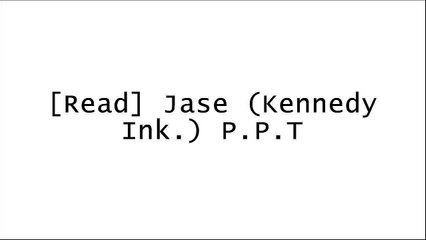 [MrxAu.F.r.e.e] Jase (Kennedy Ink.) by Jenny Wood D.O.C