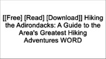 [lKeOM.F.r.e.e D.o.w.n.l.o.a.d] Hiking the Adirondacks: A Guide to the Area's Greatest Hiking Adventures by Lisa Densmore Ballard [T.X.T]