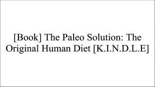 [tEhst.F.R.E.E] The Paleo Solution: The Original Human Diet by Robb Wolf TXT