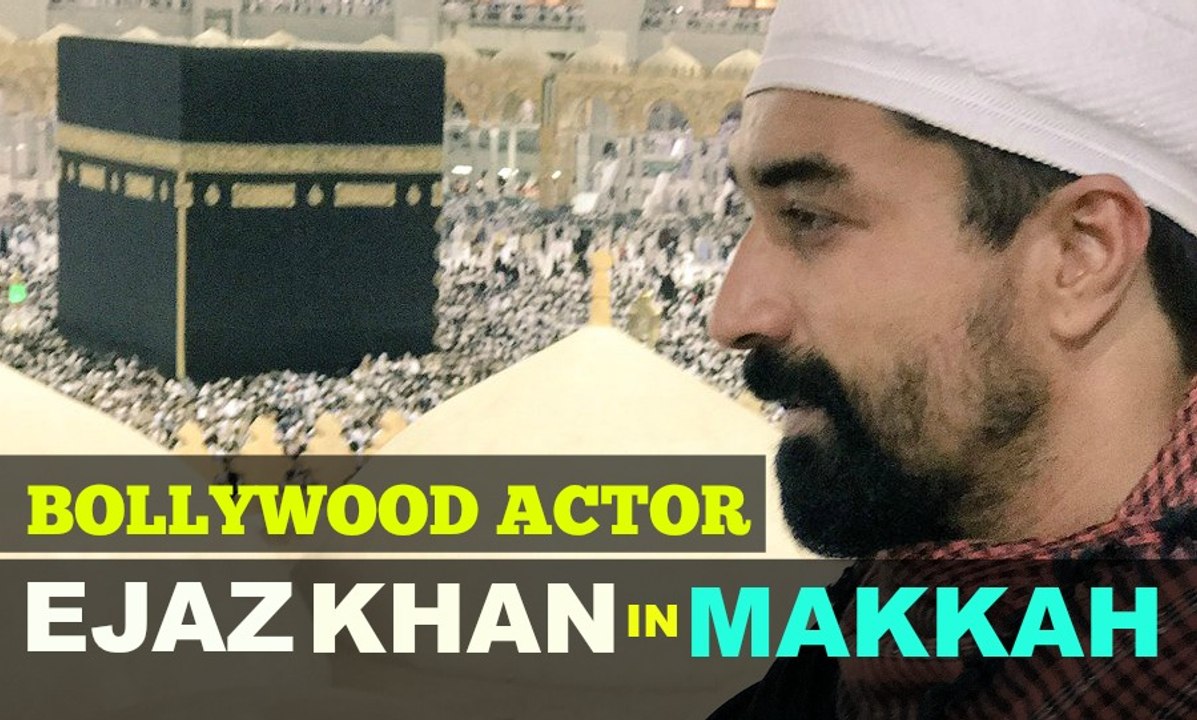 Bollywood Actor Ejaz Khan In Makkah