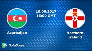 Azərbaycan 0 - 1 Şimali İrlandiya Dünya Kuboku Təsnifat Mərhələsi / Azerbaijan 0 - 1 N.Ireland 10.06.2017