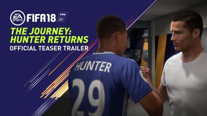 FIFA 18 - Trailer The Journey : Hunter Returns