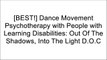 [HxQAh.B.O.O.K] Dance Movement Psychotherapy with People with Learning Disabilities: Out Of The Shadows, Into The Light by Routledge T.X.T