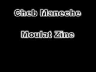 Cheb Maneche - Moulat Zine